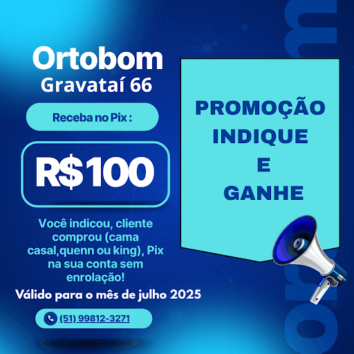 🎉 Promoção Especial de Julho: Indique e Ganhe na Hora!

Você indica, a pessoa compra, e você ganha um PIX 💸 direto na hora!

Como funciona:

👉 Indique alguém para comprar uma cama de casal, queen ou king em nossa loja.
✅ Se a compra for concluída, você recebe R$100 por indicação direto no PIX!
💥 E o melhor: quanto mais você indica, mais você ganha. Sem sorteio, sem espera.

Exemplo:

Indicou o João que comprou uma cama casal? R$100 no PIX pra você!

A Maria levou uma cama king? Mais R$100 pra sua conta!

Indicou 3 pessoas? R$300 garantidos pra você!


Simples assim:

1. Indique um amigo.


2. Ele compra uma cama.


3. Você recebe seu PIX na hora.



📆 Promoção válida durante todo o mês de julho!

📍Válido para compras de camas casal, queen ou king feitas diretamente em nossa loja Ortobom Gravataí 66. Consulte condições na loja( única participante).