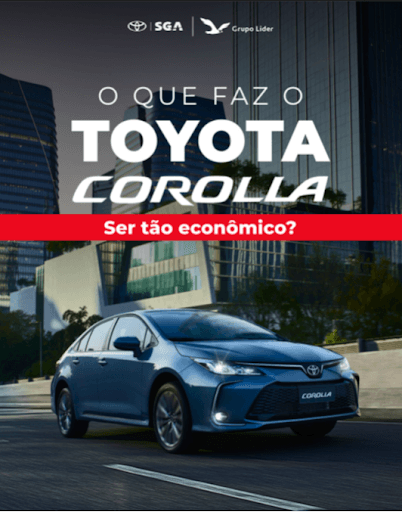 O QUE FAZ O COROLLA TÃO ECONÔMICO - O Corolla é um dos modelos mais econômicos da categoria. Equipado com motores híbridos e eficientes, ele consegue entregar um desempenho excelente sem elevar os custos no abastecimento.

Alguns motivos ilustram alguns motivos do Corolla ser tão econômico. São eles:

✅Aerodinâmica: o design alongado dos sedãs permite menos resistência ao vento, economizando combustível;
✅Tecnologia híbrida: modelos como o Corolla GR utilizam motores elétricos e a combustão de forma inteligente;
✅Eficiência energética: sistemas avançados de injeção e transmissão automática ajudam a otimizar o uso do combustível.

Quer saber mais sobre o Corolla e conhecer todos os detalhes do modelo?

Então venha hoje mesmo até a SGA Toyota!